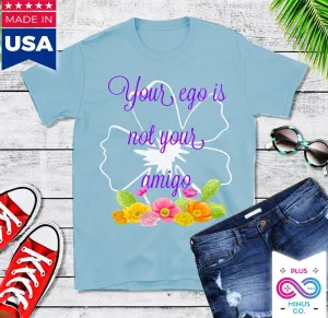 Your Ego Is Not Your Amigo T Shirt - Funny Shirt / Mexico / Vintage / Spanish / Black White Hipster / Kawaii Feminist / Grunge Goth