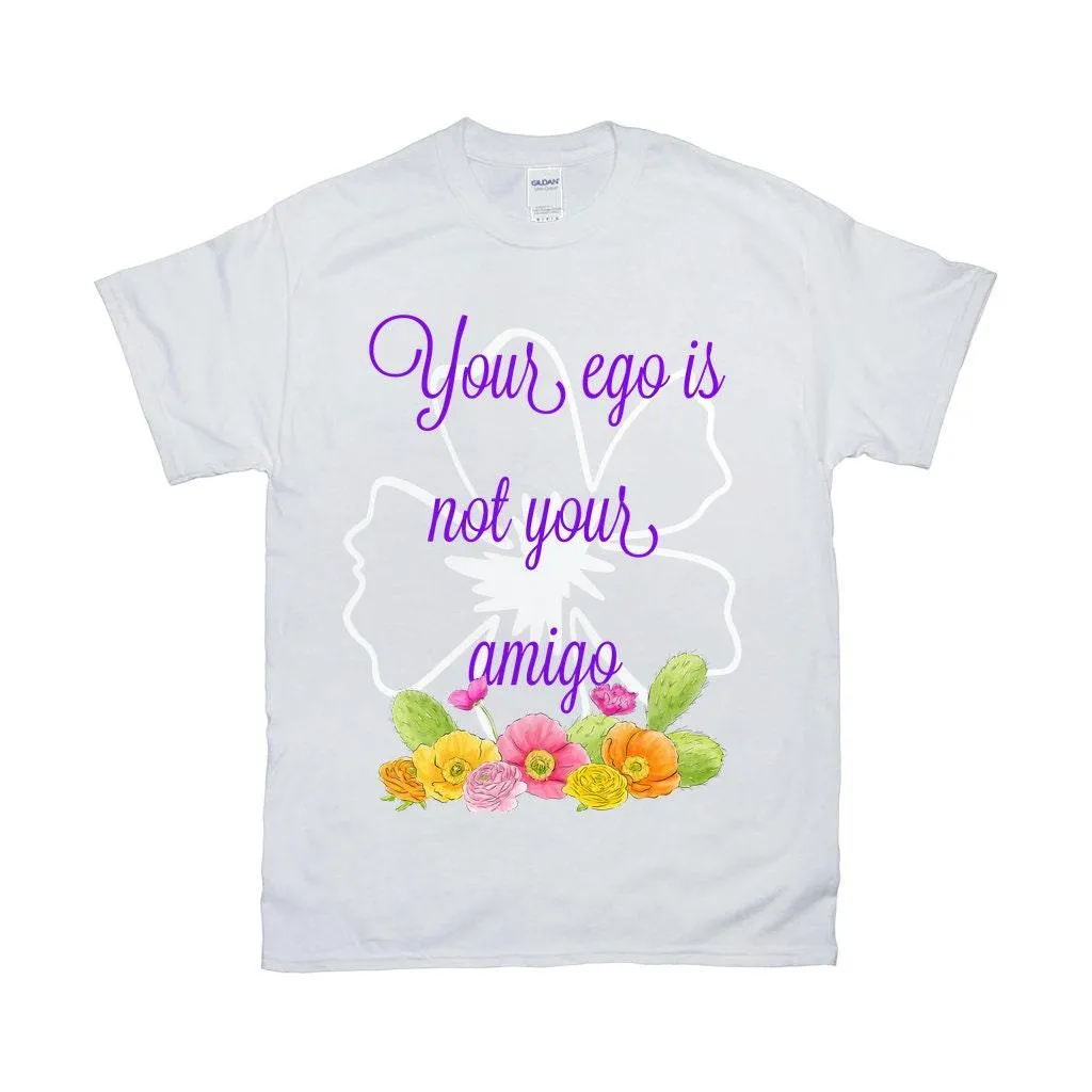 Your Ego Is Not Your Amigo T Shirt - Funny Shirt / Mexico / Vintage / Spanish / Black White Hipster / Kawaii Feminist / Grunge Goth
